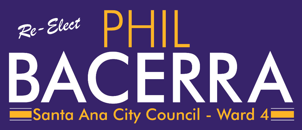 Re-elect Phil Bacerra, Santa Ana City Council – Ward 4